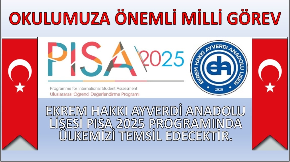 OKULUMUZ PISA 2025 TE ÜLKEMİZİ TEMSİL EDECEKTİR.